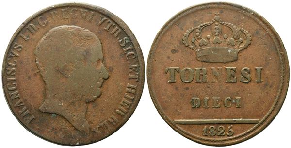 NAPOLI. REGNO DELLE DUE SICILIE. Francesco I di Borbone (1825-1830). 10 Tornesi 1825 AE (31,60 g; 38,2 mm). Gig.14