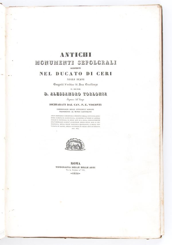 PIETRO ERCOLE VISCONTI 	ANTICHI MONUMENTI SEPOLCRALI SCOPERTI NEL DUCATO DI CERI. Roma 1836