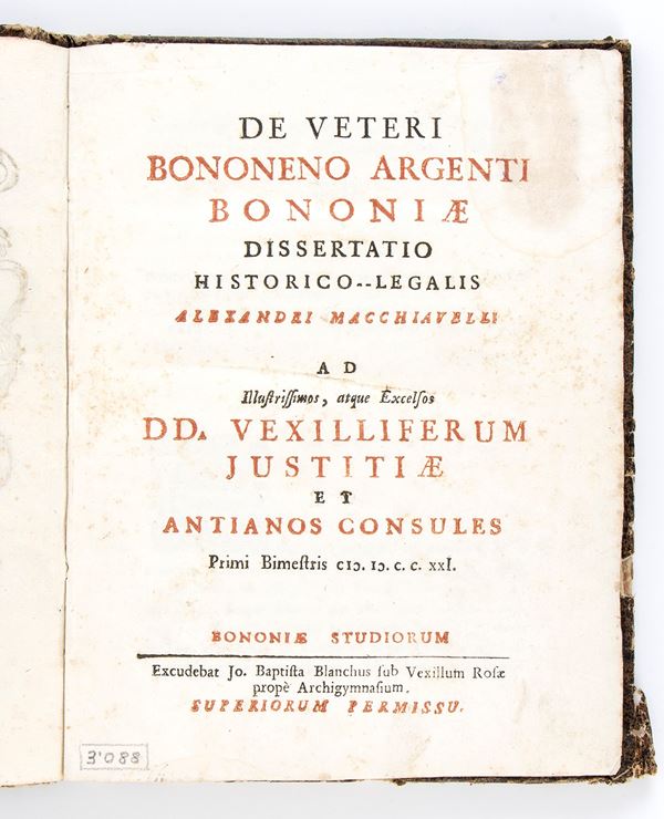ALESSANDRO MACCHIAVELLI	DE VETERI BONONENO ARGENTI BONONIAE DISSERTATIO HISTORICO-LEGALIS. Bologna 1721