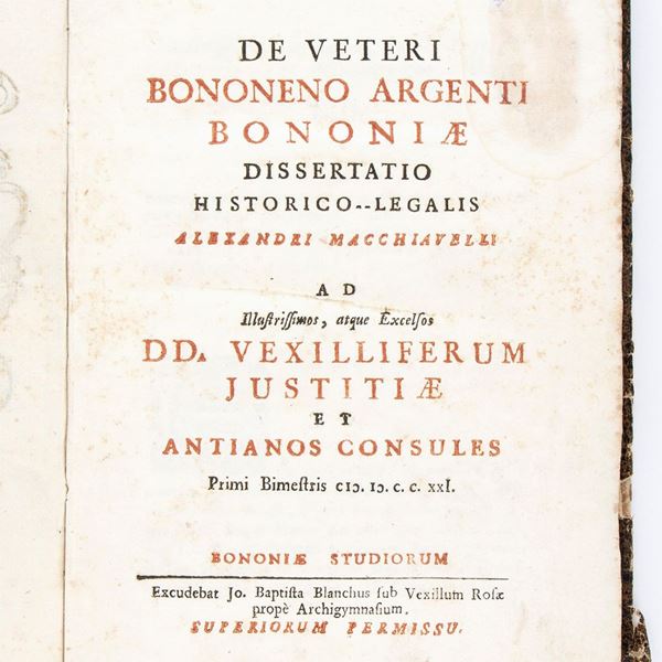 ALESSANDRO MACCHIAVELLI	DE VETERI BONONENO ARGENTI BONONIAE DISSERTATIO HISTORICO-LEGALIS. Bologna 1721