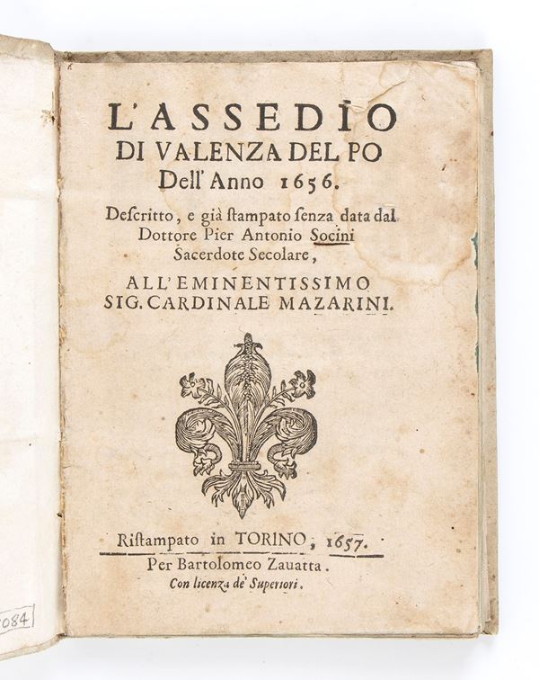 PIER ANTONIO SOCINI	L'ASSEDIO DI VALENZA DEL PO DELL'ANNO 1656. Torino 1657