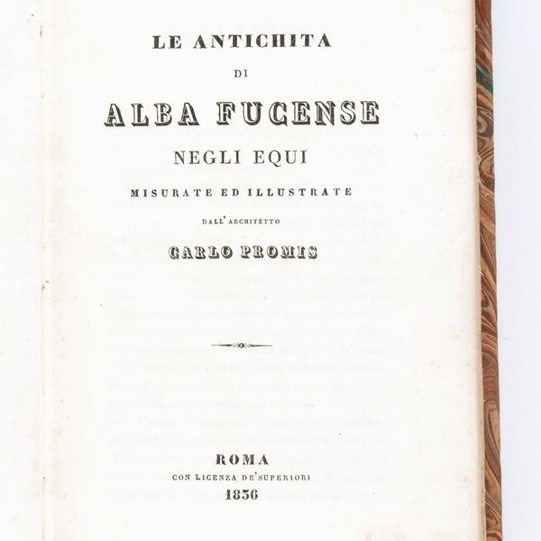 CARLO PROMIS 	LE ANTICHITA DI ALBA FUCENSE  NEGLI EQUI. Roma 1836