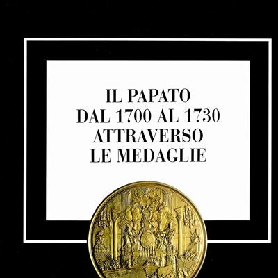 Miselli Walter. - il Papato dal 1700 al 1730 Attraverso le Medaglie. Milano, 1997