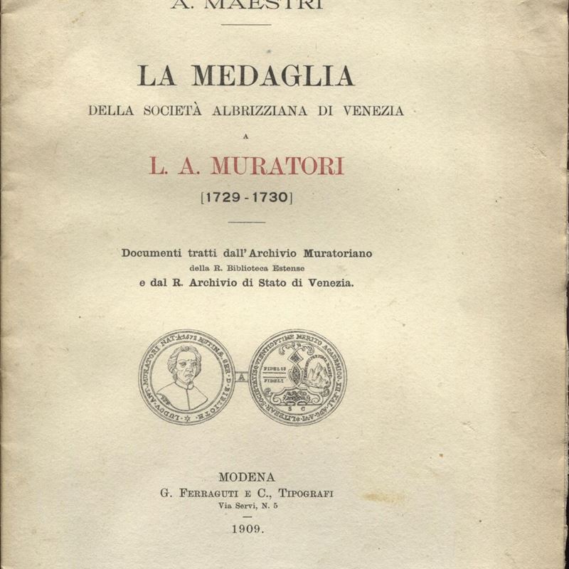 Maestri A. - la Medaglia della Società Albirizziana di Venezia a L. A. Muratori. Modena, 1909