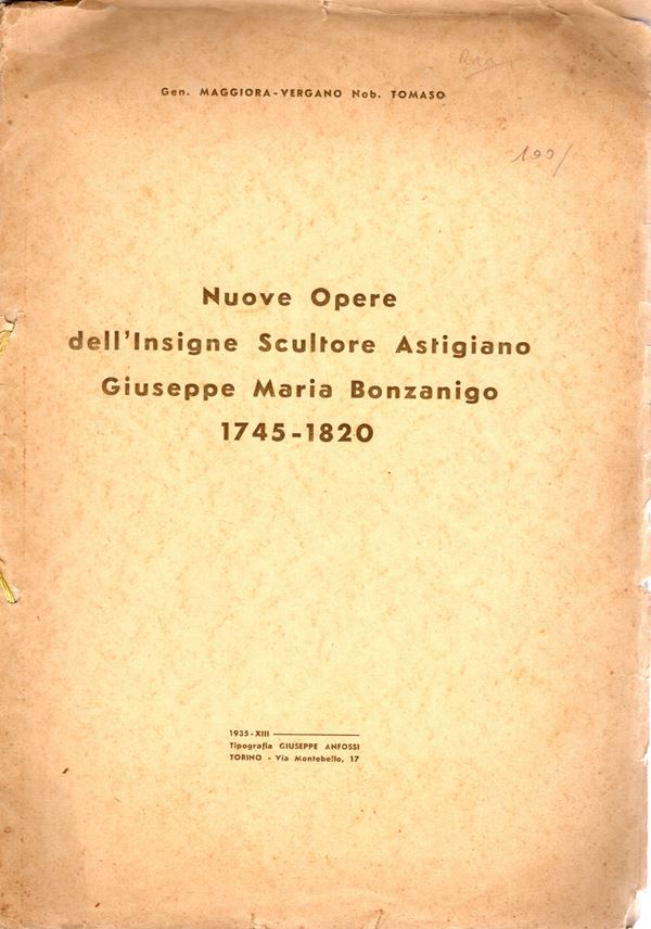 MAGGIORA - VERGANO Tommaso  - Nuove opere dell'insigne scultore astigiano Giuseppe Maria Bonzanigo 1745 - 1820. Torino 1935.