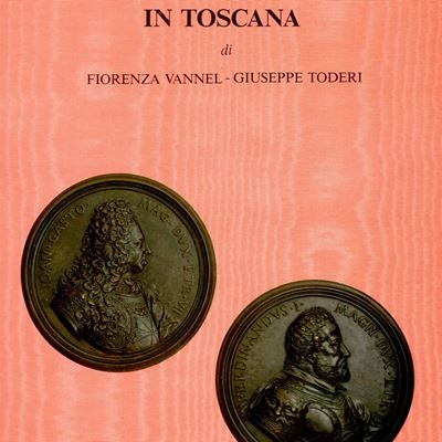 Vannel F. – Toderi G. - la Medaglia Barocca in Toscana. Firenze, 1987