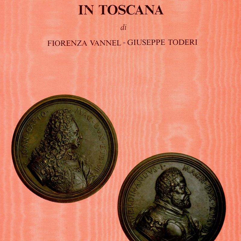 Vannel F. – Toderi G. - la Medaglia Barocca in Toscana. Firenze, 1987