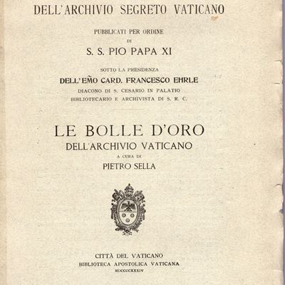 Sella Pietro - le Bolle D’oro Dell’archivio Vaticano. Città del Vaticano, 1934