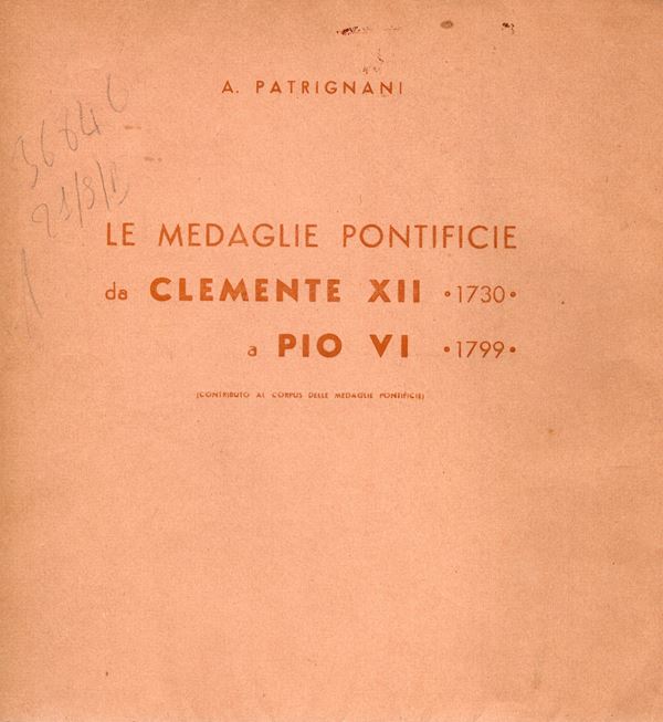 PATRIGNANI  A. -  Le medaglie pontificie da Clemente XII 1730  a Pio VI 1799. Bologna, 1939. Ed. di 200 esemplari numerati e firmati