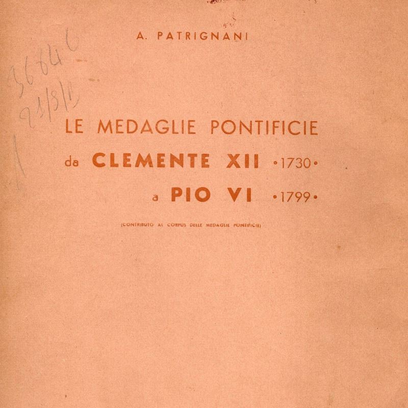 Patrignani A. - le Medaglie Pontificie da Clemente XII 1730 a Pio Vi 1799. Bologna, 1939. Ed. di ...