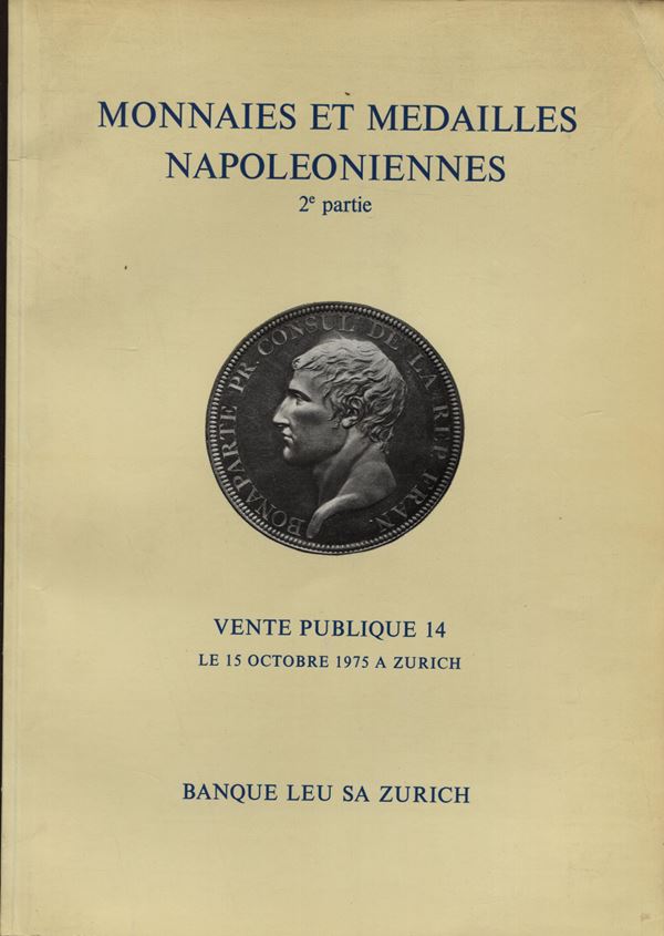 LEU BANQUE SA. Monnaies et Medailles napoleoniennes. 2 partie. Zurich, 15 - Octobre - 1975