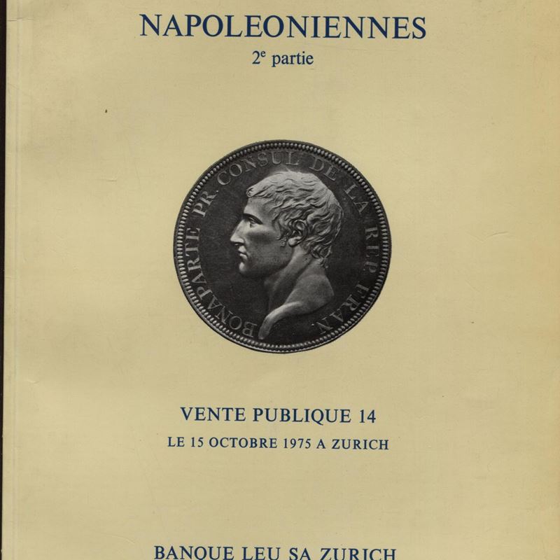 Leu Banque Sa. Monnaies Et Medailles Napoleoniennes. 2 Partie. Zurich, 15 - Octobre - 1975