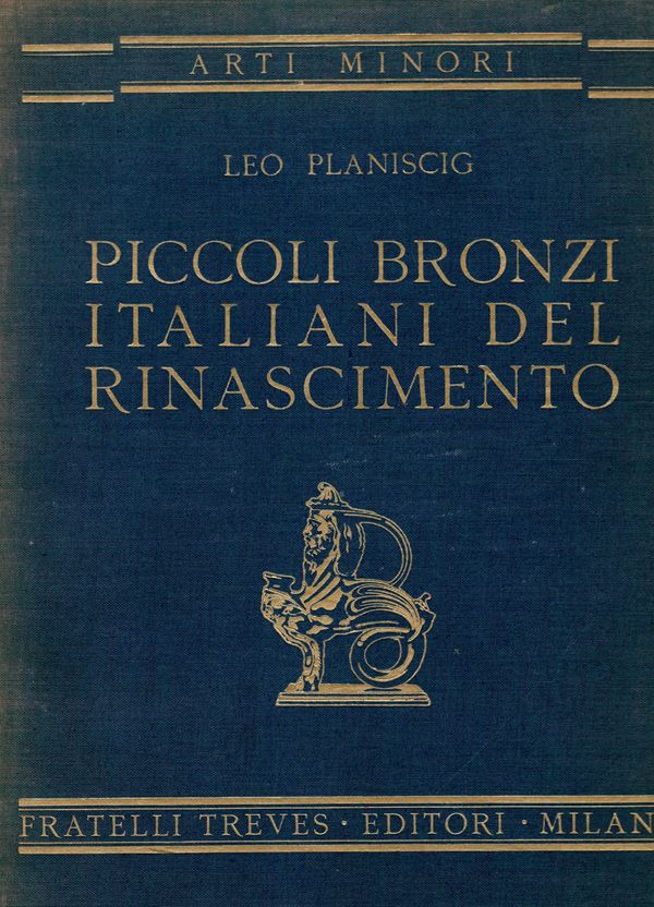 PLANISCIG  L. - Piccoli bronzi italiani de Rinascimento. Milano, 1930  - Auction Plaquettes and Medals from the 14th to the 19th century - Bertolami Fine Art - Casa d'Aste