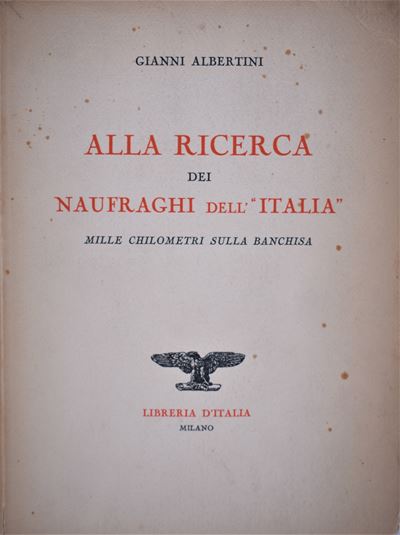 Albertini, Gianni. alla Ricerca dei Naufraghi Dell'italia. 1929.