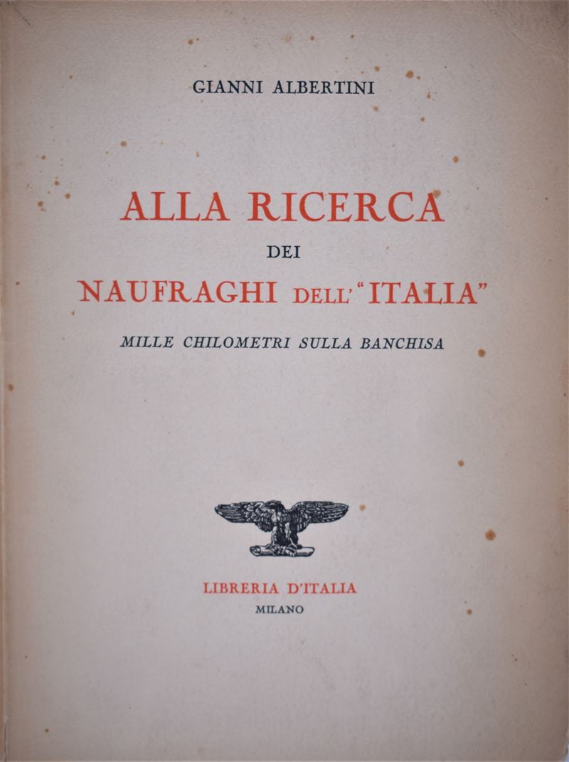 Albertini, Gianni. alla Ricerca dei Naufraghi Dell'italia. 1929.