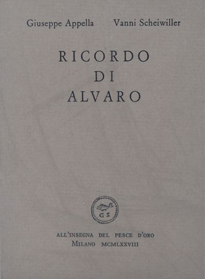 Appella, Giuseppe / Scheiwiller, Vanni. Ricordo di Alvaro. 1978.