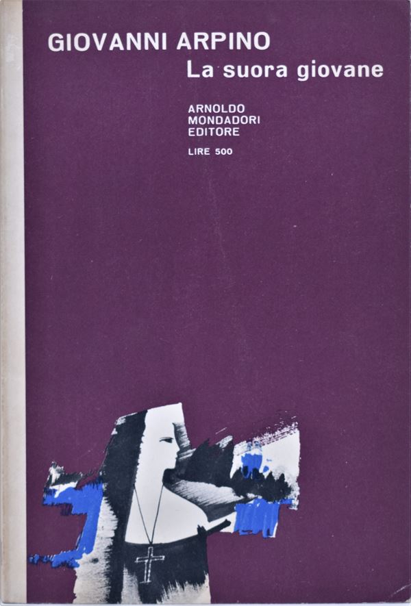 ARPINO, Giovanni. LA SUORA GIOVANE. 1963.  - Auction Ancient and rare books, italian first editions of 20th century - Bertolami Fine Art - Casa d'Aste