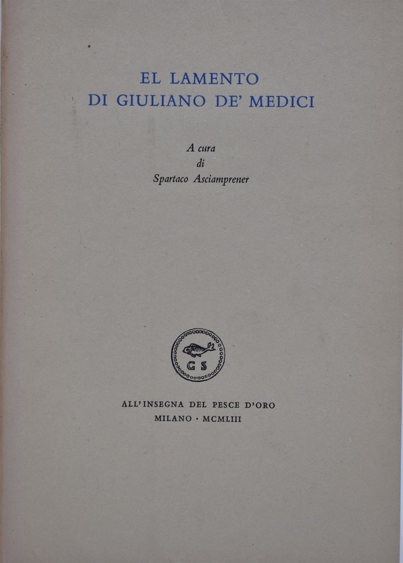 Asciamprener, Spartaco (a Cura Di). El Lamento di Giuliano De' Medici. 1953.