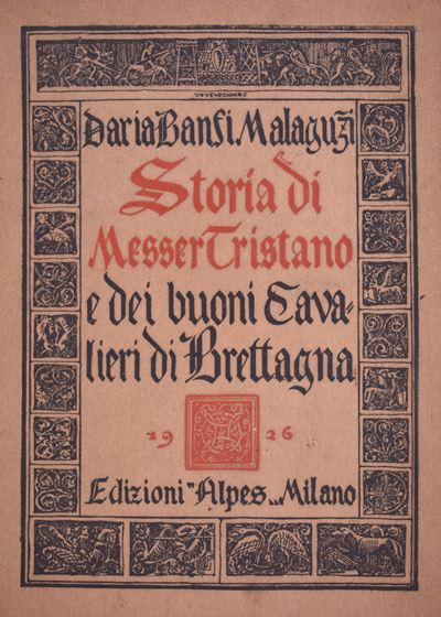 Banfi Malaguzzi, Daria. Storia di Messer Tristano e dei Buoni Cavalieri di Bretagna. 1927.