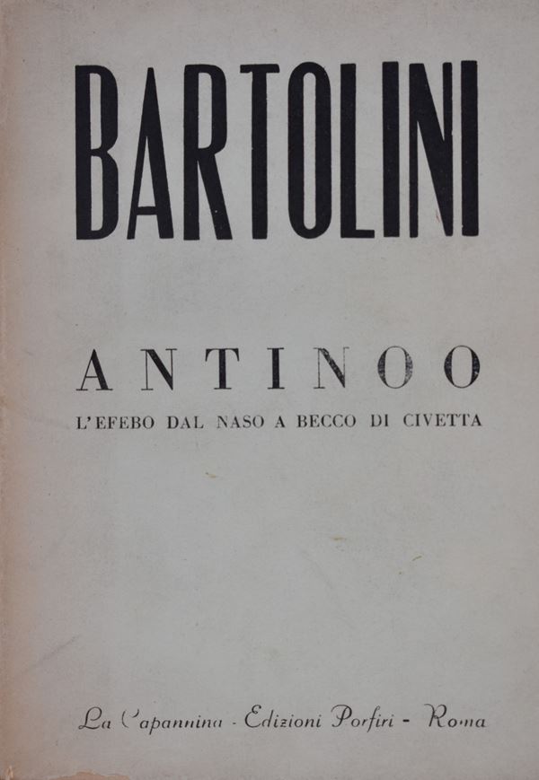 BARTOLINI, Luigi. ANTINOO. L'EFEBO DAL NASO A BECCO DI CIVETTA. 1955.