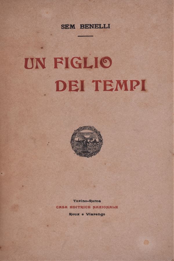 BENELLI, Sem. UN FIGLIO DEI TEMPI. 1905.  - Auction Ancient and rare books, italian first editions of 20th century - Bertolami Fine Art - Casa d'Aste