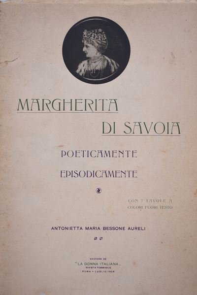 Bessone Aurelj, Antonietta Maria. Margherita di Savoia. Poeticamente Episodicamente. 1926.