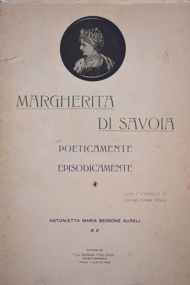 Bessone Aurelj, Antonietta Maria. Margherita di Savoia. Poeticamente Episodicamente. 1926.