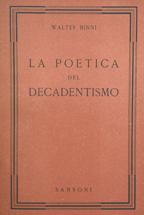 BINNI, Walter. LA POETICA DEL DECADENTISMO. 1949.  - Auction Ancient and rare books, italian first editions of 20th century - Bertolami Fine Art - Casa d'Aste