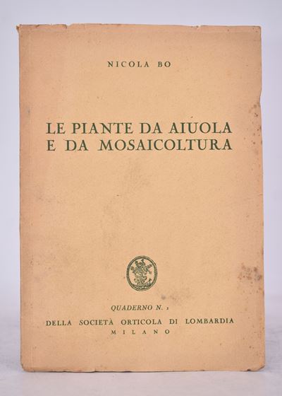 Bo, Nicola. le Piante da Aiuola e da Mosaicoltura. 1934.