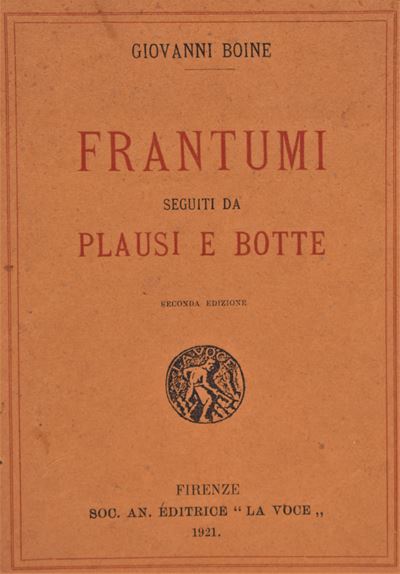Boine, Giovanni. Frantumi Seguiti da Plausi e Botte. 1921.