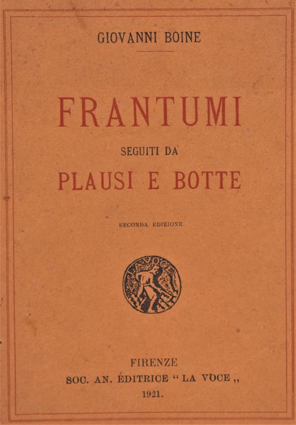 BOINE, Giovanni. FRANTUMI SEGUITI DA PLAUSI E BOTTE. 1921.  - Auction Ancient and rare books, italian first editions of 20th century - Bertolami Fine Art - Casa d'Aste