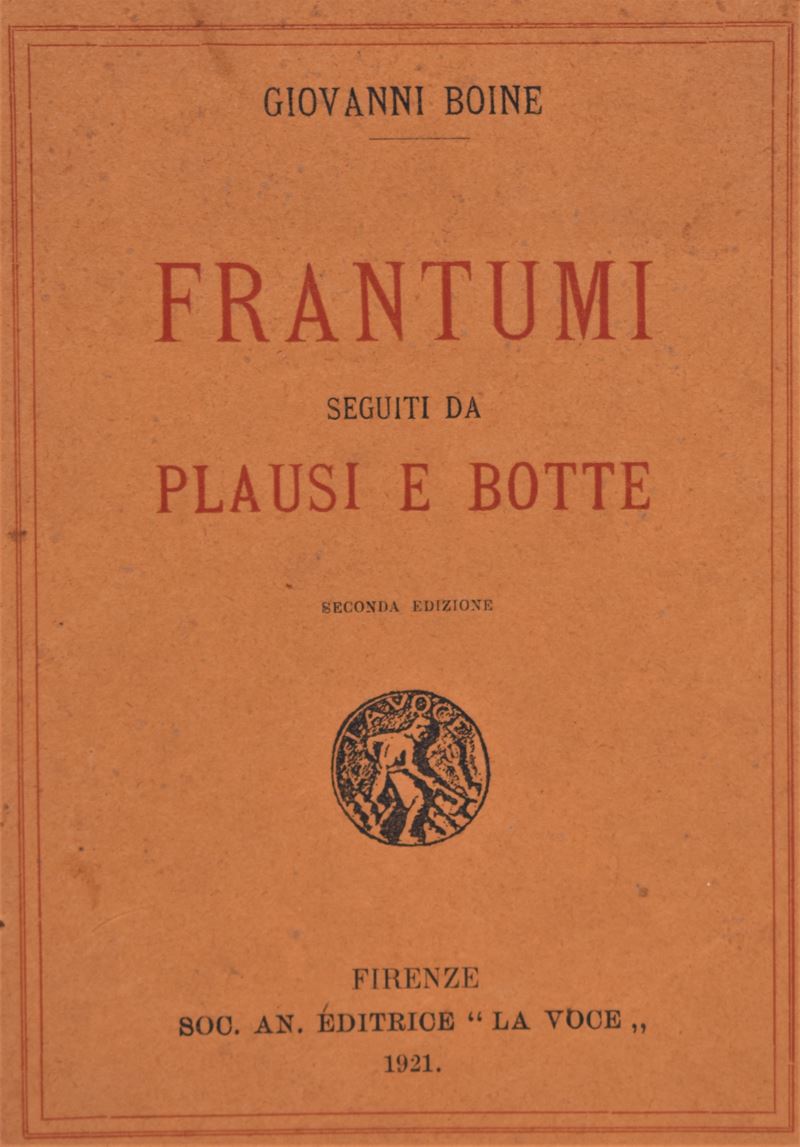Boine, Giovanni. Frantumi Seguiti da Plausi e Botte. 1921.