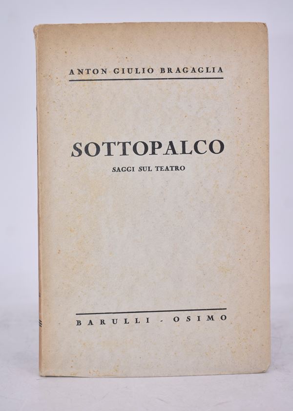 BRAGAGLIA, Anton Giulio. SOTTOPALCO. SAGGI SUL TEATRO. 1937.