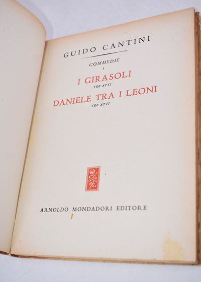 Cantini, Guido. Commedie Vol. 1. i Girasoli / Daniele fra i Leoni. 1946.
