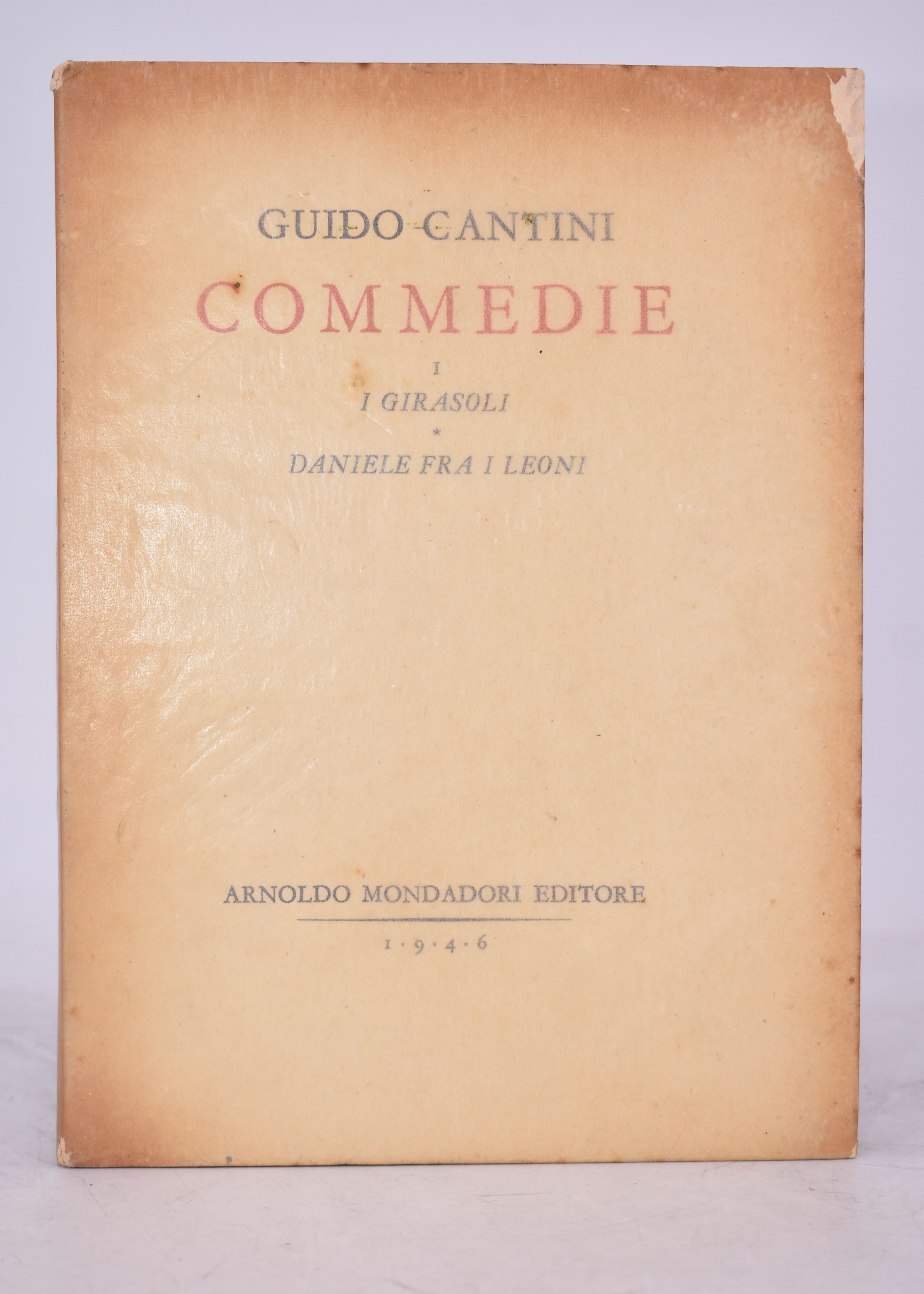 Cantini, Guido. Commedie Vol. 1. i Girasoli / Daniele fra i Leoni. 1946.
