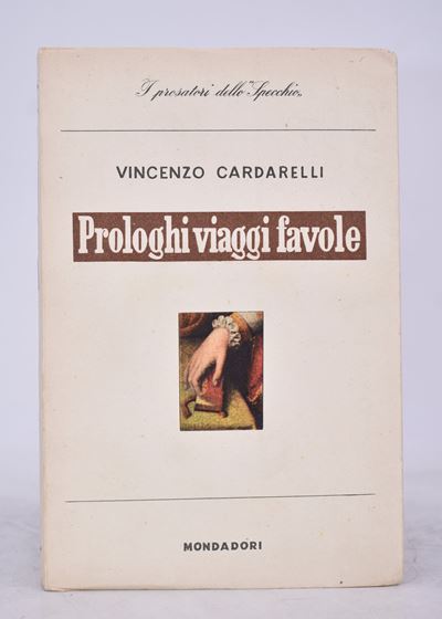 Cardarelli, Vincenzo. Prologhi Viaggi Favole. 1946.