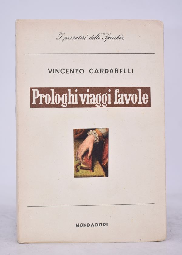 CARDARELLI, Vincenzo. PROLOGHI VIAGGI FAVOLE. 1946.