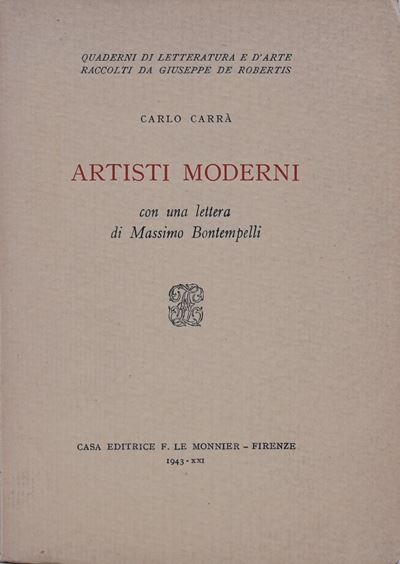 Carra’, Carlo. Artisti Moderni. con una Lettera di Massimo Bontempelli. 1943.