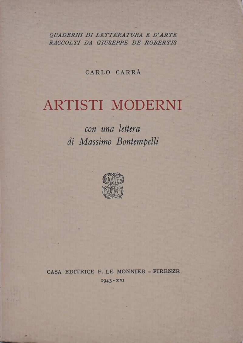 Carra’, Carlo. Artisti Moderni. con una Lettera di Massimo Bontempelli. 1943.