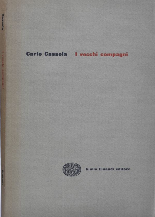 CASSOLA, Carlo. I VECCHI COMPAGNI. 1953.  - Auction Ancient and rare books, italian first editions of 20th century - Bertolami Fine Art - Casa d'Aste