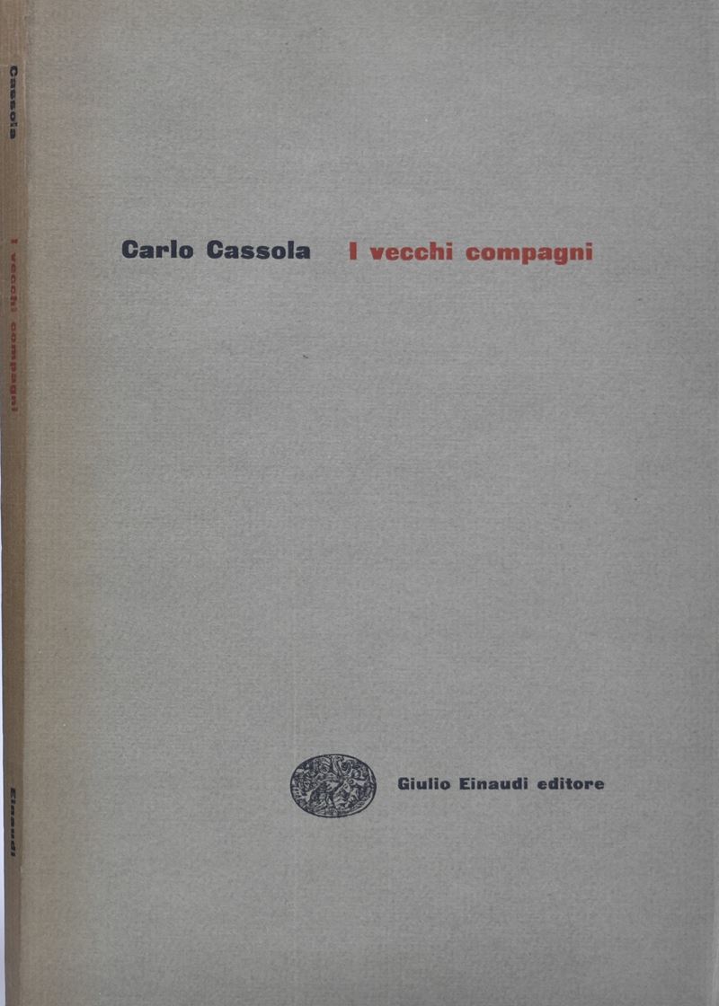 Cassola, Carlo. i Vecchi Compagni. 1953.