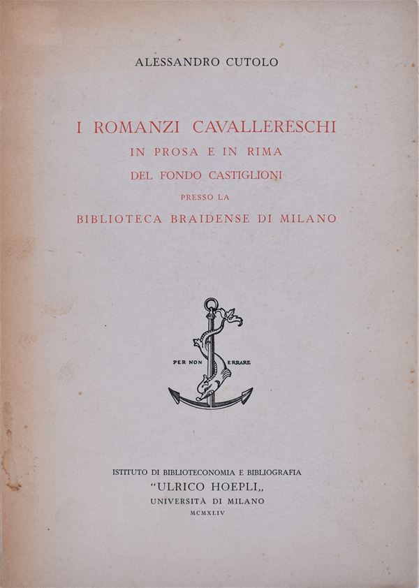 CUTOLO, Alessandro. I ROMANZI CAVALLERESCHI IN PROSA E IN RIMA DEL FONDO CASTIGLIONI PRESSO LA BIBLIOTECA BRAIDENSE DI MILANO. 1944.