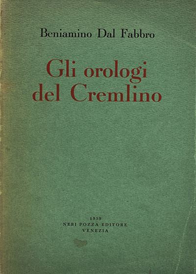 Dal Fabbro, Beniamino. gli Orologi del Cremlino. 1959.