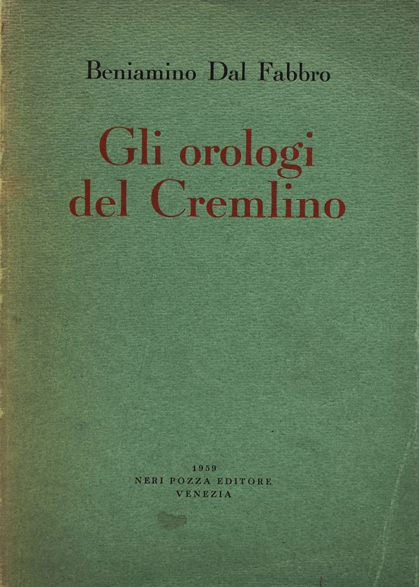 DAL FABBRO, Beniamino. GLI OROLOGI DEL CREMLINO. 1959.  - Auction Ancient and rare books, italian first editions of 20th century - Bertolami Fine Art - Casa d'Aste