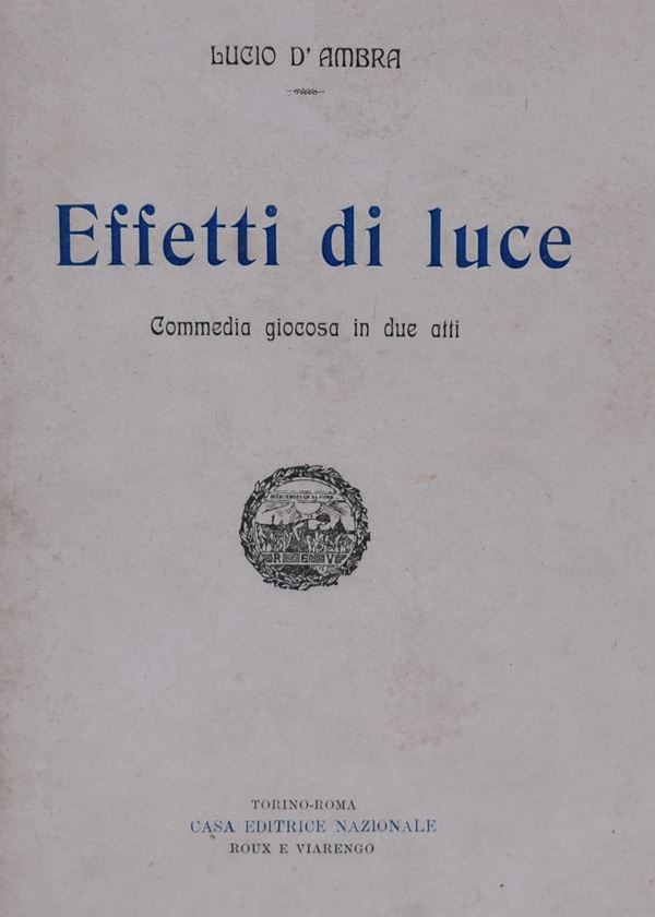 D’AMBRA, Lucio. EFFETTI DI LUCE. COMMEDIA GIOCOSA IN DUE ATTI. 1906.