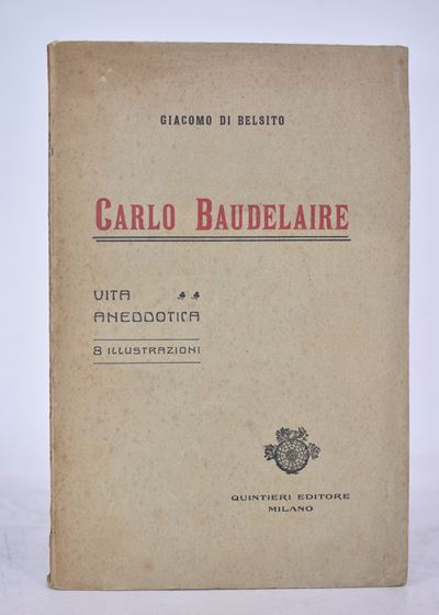 Di Belsito, Giacomo. Carlo Baudelaire. Vita Aneddotica. 1914.