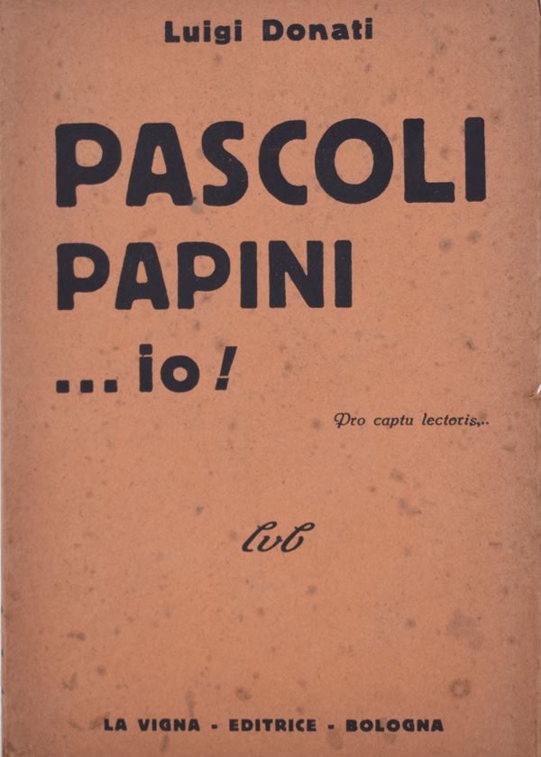 DONATI, Luigi. PASCOLI PAPINI ...IO! 1934.  - Auction Ancient and rare books, italian first editions of 20th century - Bertolami Fine Art - Casa d'Aste
