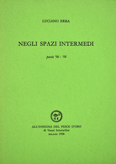 Erba, Luciano. negli Spazi Intermedi. Poesie '96-'98. 1998.