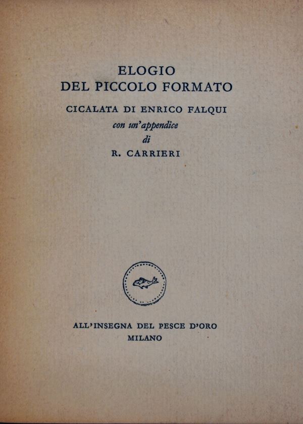 FALQUI, Enrico. ELOGIO DEL PICCOLO FORMATO. CICALATA. 1953.  - Auction Ancient and rare books, italian first editions of 20th century - Bertolami Fine Art - Casa d'Aste