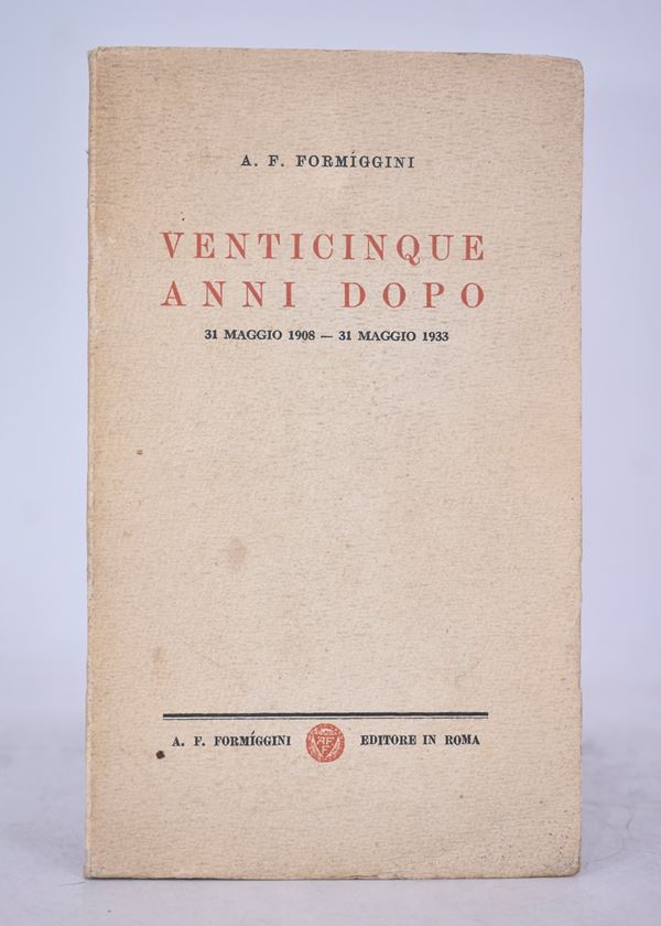 FORMIGGINI, A. F.  VENTICINQUE ANNI DOPO: 31 MAGGIO 1908 - 31 MAGGIO 1933. 1933.